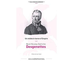 Un médecin baron d'Empire, René Nicolas Dufriche Desgenettes