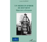Un Médecin D'hier Se Souvient - Hippocrate En Bourgogne