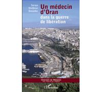 Un médecin d'Oran dans la guerre de libération - Soraya Medjbeur Benyelles - L'harmattan - broché - Essai