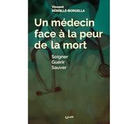 Un médecin face à la peur de la mort. Soigner, guérir, sauver
