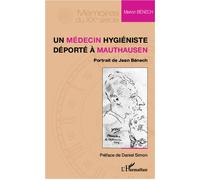Un médecin hygiéniste déporté à Mauthausen Portrait de Jean Bénech - Marion Benech - L'harmattan - broché - Essai