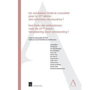 Un médiateur fédéral consolidé pour le 21e siècle : des réformes nécessaires ? Sous la direction de bernard blero et frankie schram - Collectif - Anthemis - broché - Manuel