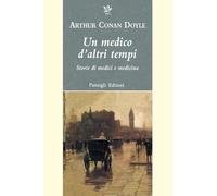 Un medico d'altri tempi. Nuove storie di medici e medicina