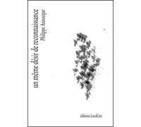 Un même désir de reconnaissance - Philippe Annocque - Lanskine - broché - Poésie