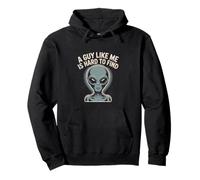 Un mème Extraterrestre drôle Fait des blagues sur Un mec comme Moi est Difficile à trouver Sweat à Capuche