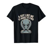 Un mème Extraterrestre drôle Fait des blagues sur Un mec comme Moi est Difficile à trouver T-Shirt