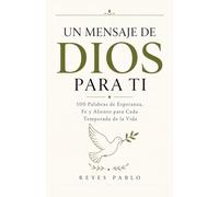 Un Mensaje de DIOS para TI: 100 Palabras de Esperanza para los Momentos que Más las Necesitas