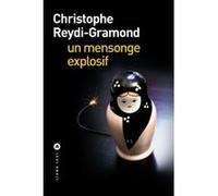 Un mensonge explosif Christophe Reydi-Gramond (Auteur)
