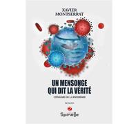 Un mensonge qui dit la vérité - Xavier Montserrat - Spinelle Eds - broché - Roman