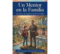 UN MENTOR EN LA FAMILIA: Lecciones de negocios de mi tío Carlos