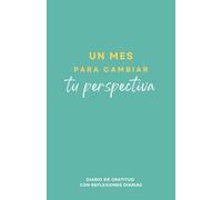 Un Mes para Cambiar tu Perspectiva - Diario de Gratitud con Reflexiones diarias: Lecturas de Autoconocimiento + Diario Personal, Journaling