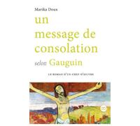 Un message de consolation selon Gauguin - Marina Doux - Ateliers Henry Dougier - broché - Roman