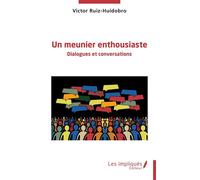 Un meunier enthousiaste Dialogues et conversations - Victor Ruiz-Huidobro - Les Impliqués - broché - Roman