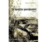 Un meurtre providentiel - DARBON Roxane - Beaurepaire Eds - broché - Roman