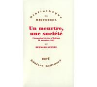 Un meurtre, une société L'assassinat du duc d'Orléans, 23 novembre 1407 - Bernard Guenée - Gallimard - broché - Livre