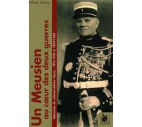 Un Meusien au coeur des deux guerres: Mémoires du colonel Adrien Henry 1914-1918 et 1939-1945