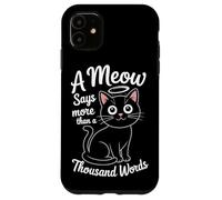 Un miaulement vaut mille mots Coque pour iPhone 11