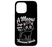 Un miaulement vaut mille mots Coque pour iPhone 13 Pro Max