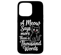 Un miaulement vaut mille mots Coque pour iPhone 15 Pro Max