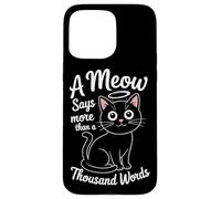 Un miaulement vaut mille mots Coque pour iPhone 15 Pro Max