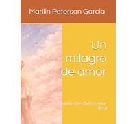 Un milagro de amor: Cuando el verdadero amor llega