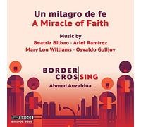 Un milagro de fe. Œuvres vocales sacrées. Ensemble Border Crossing, Anzaldua. [Import]