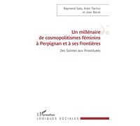 Millénaire de cosmopolitismes féminins à Perpignan et à ses frontières : Des Saintes aux Prostituées