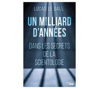 Un milliard d'années - Dans les secrets de la scientologie - Lucas Le Gall - Le Cherche-Midi - broché - Essai