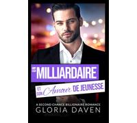 Un milliardaire et son amour de jeunesse: A Second Chance Billionaire Romance