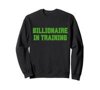 Un milliardaire Forme Un Riche Entrepreneur à succès Sweatshirt