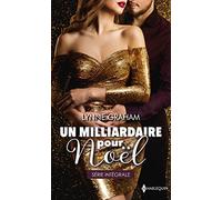 Un milliardaire pour Noël: Le plus beau des cadeaux - Mariage sous la neige