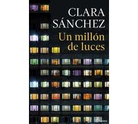Un millón de luces - Clara Sanchez - Editorial Planeta - ebook (ePub) - Livre