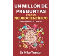 Un Millón De Preguntas Para Un Neurocientífico