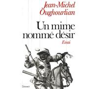 Un mime nommé désir - hystérie transe possession adorcisme - Jean-Michel Oughourlian - Grasset - Livre