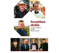 Un ministère heureux. Entretiens avec des prêtres - Marzena Juraczko (Interviews in Literatur auf Polnisch)