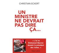 Christian Eckert – Un ministre ne devrait pas dire ça... – Éditions Robert Laffont