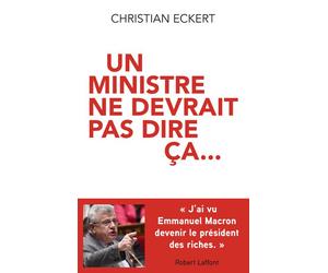 Un ministre ne devrait pas dire ça... - Christian Eckert - Robert Laffont - broché - Essai