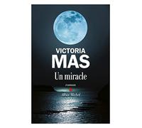 Victoria Mas – Un miracle – Roman – Broché