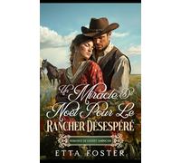 Un Miracle De Noël Pour Le Rancher Désespéré: Romance De L' Ouest Américain
