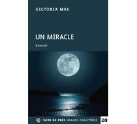 Un miracle Édition en gros caractères - Victoria Mas - Voir De Pres - broché - Roman