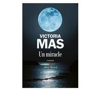Victoria Mas – Un miracle – Roman – Broché
