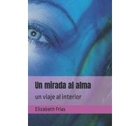 Un Mirada Al Alma: Un Viaje Al Interior