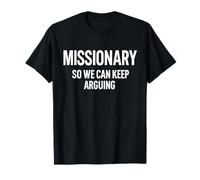 Un missionnaire pour Que Nous puissions Continuer à Nous Disputer Entre Hommes et Femmes, Amis Amusants T-Shirt