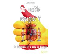 Un modèle espagnol ? Le traitement de la crise en Espagne - Vinal carole - Atlande Eds - broché - Essai