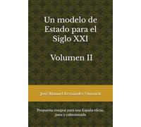 Un modelo de Estado para el Siglo XXI - Volumen II: Propuesta integral para una España eficaz, justa y cohesionada