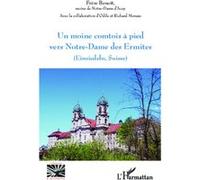 Un moine comtois à pied vers Notre-Dame des Ermites (Einsiedeln, Suisse) - Frère Benoit - L'harmattan - broché - Etude