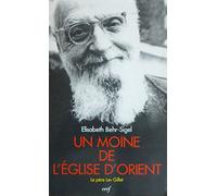 Un moine de l'Eglise d'Orient : Le Père Lev Gillet, un libre croyant universaliste, évangélique et mystique