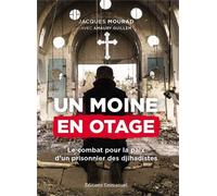 Un moine en otage Le combat pour la paix d'un prisonnier des djihadistes - Jacques Mourad - Emmanuel Eds De L' - broché - Essai