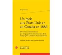 Un mois aux États-Unis et au Canada en 1886 Tony Visinet (Auteur), Frank Lestringant (Collection dirigée par), Frank Lestringant (Editeur du volume), Mathieu Lafond (Editeur du volume)