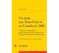 Un Mois Aux Etats-Unis Et Au Canada En 1886 - Traversée De L'atlantique Par Les Paquebots Neufs Rapides De La Compagnie Générale Transatlantique